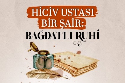 Hiciv ustası bir şair: Bağdatlı Rûhi