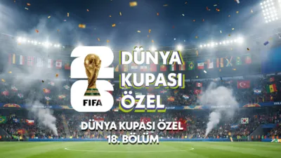Dünya Kupası Özel 18.Bölüm