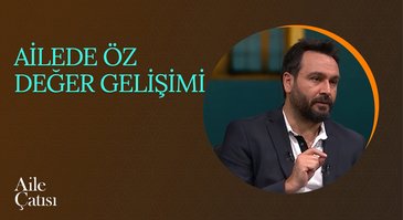 Ailede Öz Değer Gelişimi | Aile Çatısı