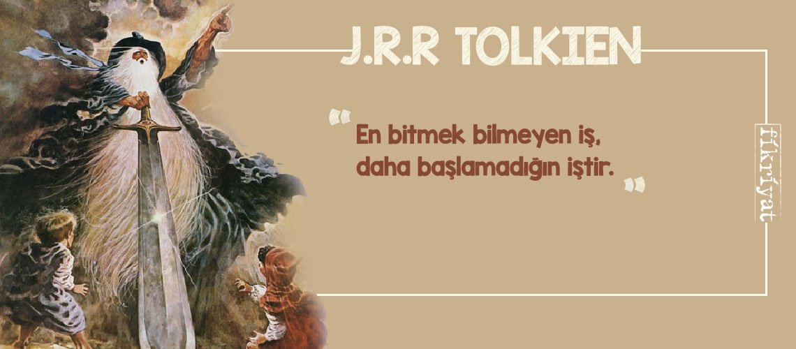 Fantastik edebiyatın kurgu ustası Tolkien’den 20 alıntı