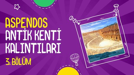 Aspendos Antik Kenti Kalıntıları | 3. Bölüm