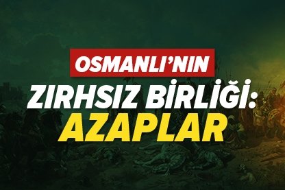 Osmanlı’nın zırhsız birliği: Azaplar