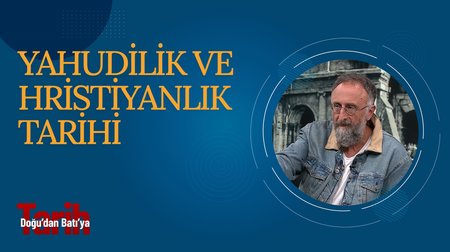 Yahudilik ve Hristiyanlık Tarihi - Doğu'dan Batı'ya Tarih