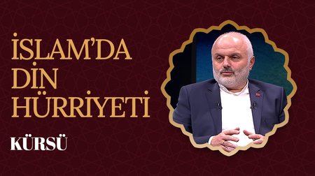 İslam'da Din Hürriyeti I Kürsü