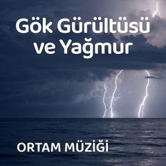 Gök Gürültüsü ve Yağmur Sesleri
