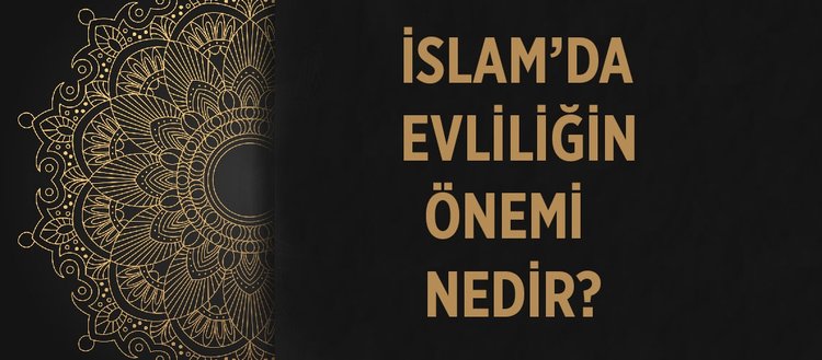 Islam Da Evliligin Onemi Nedir Islam A Gore Evlilik Nasil Olmali Evlilik Hakkinda Ayetler Nelerdir Fikriyat Gazetesi