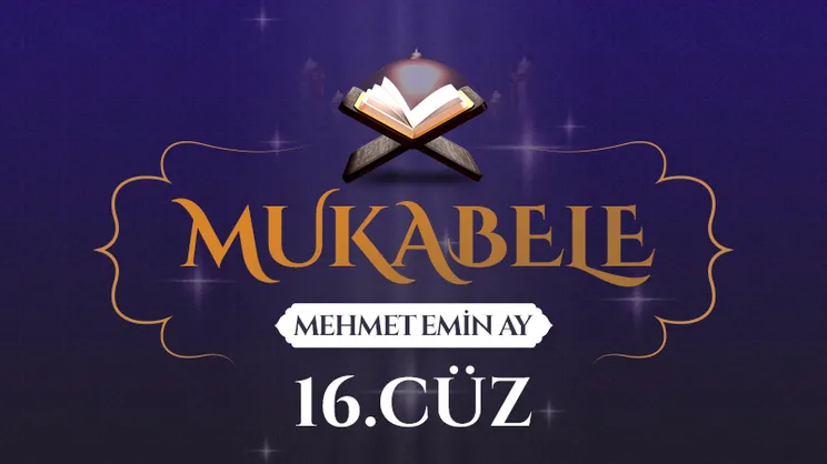Mukabele - 16. Cüz - Mehmet Emin Ay