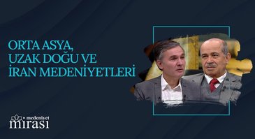 Orta Asya, Uzak Doğu ve İran Medeniyetleri I Medeniyet Mirası