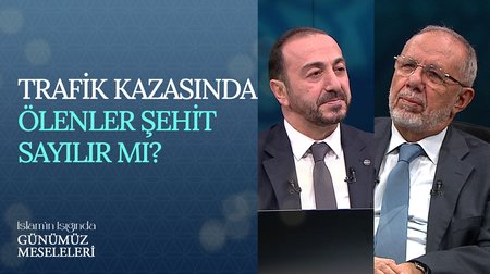 Trafik kazasında ölenler şehit sayılır mı? | İslam'ın Işığında Günümüz Meseleleri