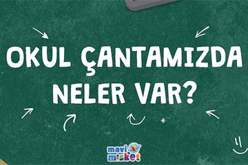 Mavi Misket; Okul çantamızda neler var?