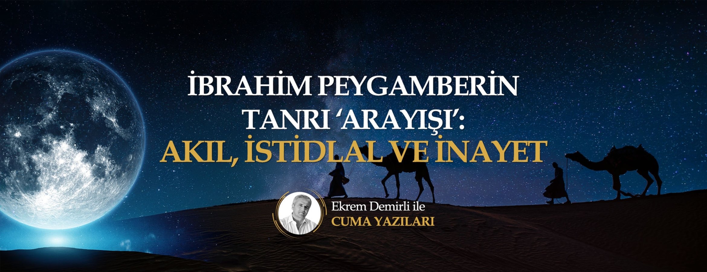 İbrahim Peygamberin Tanrı ‘Arayışı’: Akıl, İstidlal ve İnayet