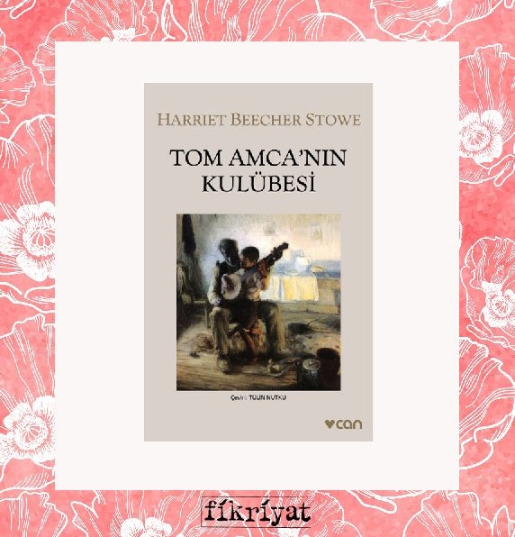 Tom Amcanın Kulübesi - Harriet Beecher Stowe