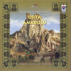 Bölgelerimiz Türkülerimiz (Orta Anadolu)