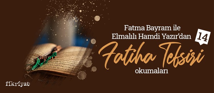 Fatma Bayram ile Elmalılı Hamdi Yazır’dan Fatiha tefsiri okumaları - 14