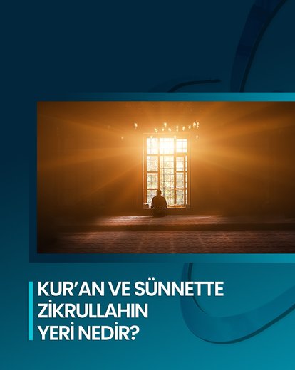 Kur’an ve Sünnette Zikrullahın Yeri