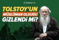 Tolstoy’un Müslüman olduğu gizlendi mi?