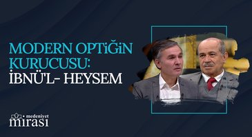 Optik Bilimin Babası: İbnü'l- Heysem | Medeniyet Mirası