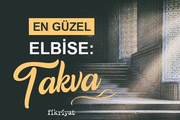 En güzel elbise: Takva