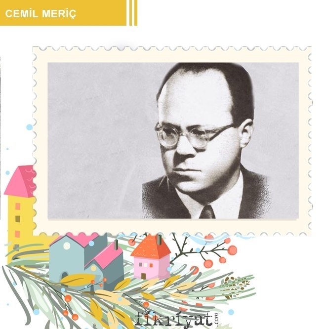CEMİL MERİÇ / 1916 -1987