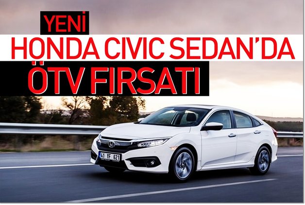 Yeni Honda Civic Sedan Da Otv Firsati Kampanyalar Haberleri