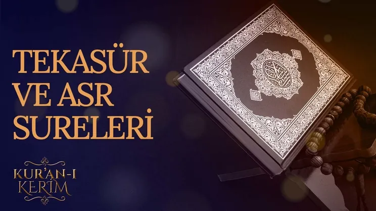 Tekasür ve Asr sureleri