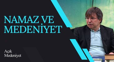 Namaz ve Medeniyet I Açık Medeniyet