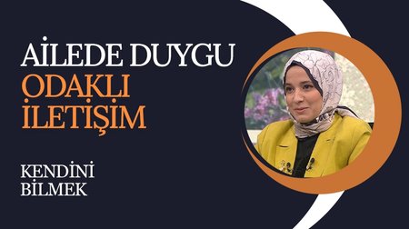 Ailede Duygu Odaklı İletişim | Kendini Bilmek