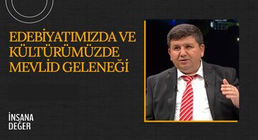 Edebiyatımızda ve Kültürümüzde Mevlid Geleneği I İnsana Değer