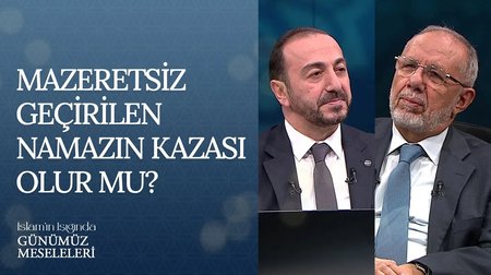 Mazeretsiz geçirilen namazın kazası olur mu? | İslam'ın Işığında Günümüz Meseleleri
