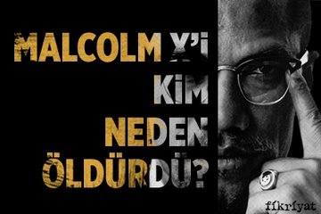 Malcolm X’i kim, neden öldürdü?