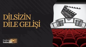 Dilsiz'in Dile Gelişi | Enderun Sohbetleri