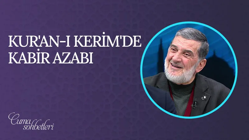 Kur’an-ı Kerim’de Kabir Azabı | Cuma Sohbeti