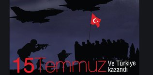 15 Temmuz ve Türkiye kazandı!