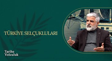 Türkiye Selçukluları I Tarihe Yolculuk