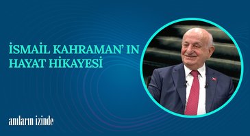 İsmail Kahraman I Anıların İzinde