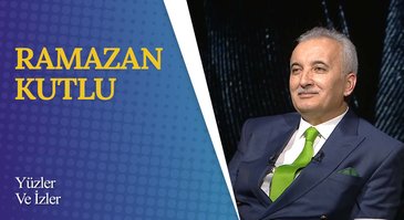 Ramazan Kutlu I Yüzler ve İzler