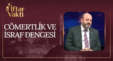 Cömertlik ve İsraf Dengesi I İftar Vakti