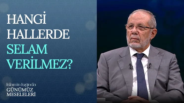Hangi Hallerde Selam Verilmez