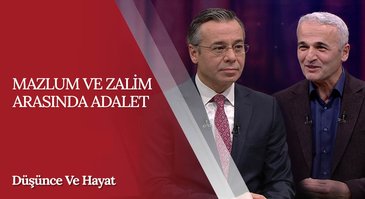 "Mazlum ve Zalim Arasında Adalet" | Düşünce ve Hayat