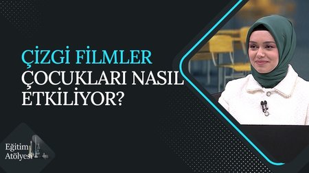 Çocuk Eğitiminde Çizgi Film ve Animasyonlar | Eğitim Atölyesi