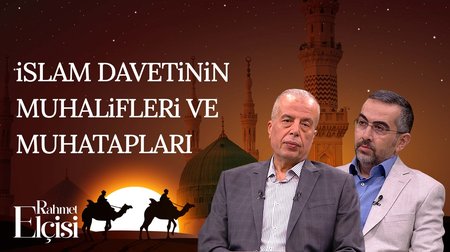 İslam Davetinin Muhalifleri ve Muhatapları | Rahmet Elçisi