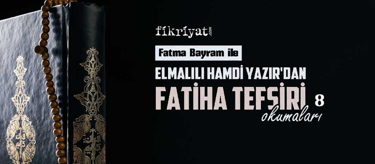 Fatma Bayram ile Elmalılı Hamdi Yazır’dan Fatiha tefsiri okumaları - 8