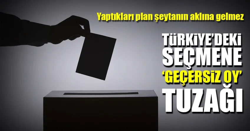 Türkiye’deki seçmene geçersiz oy tuzağı