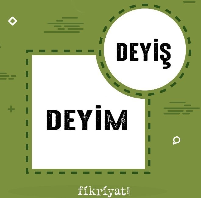 DEYİŞ/DEYİM