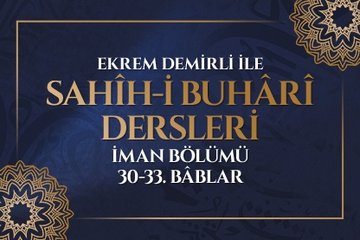 Ekrem Demirli ile Sahih-i Buhari Dersleri: İman Bölümü 30-33. Bâblar - 15. Bölüm