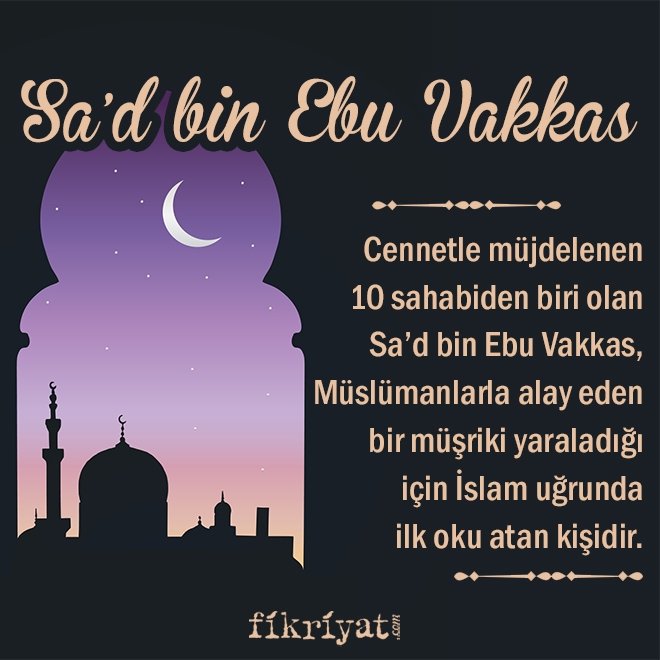 Düşmana ok atan ilk Müslüman Sa’d bin Ebu Vakkas ö.674