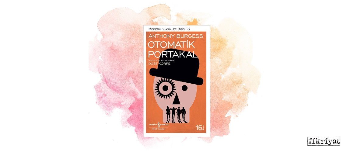 Otomatik Portakal - Anthony Burgess
