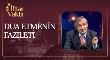 Dua Etmenin Fazileti I İftar Vakti