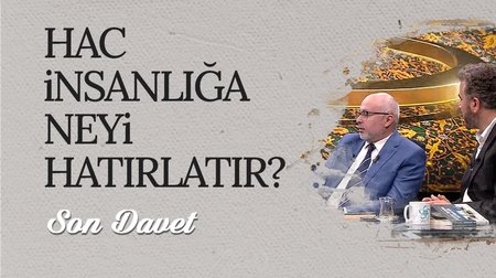 Gönül Dilinin Konuşulduğu Mevsim: Hac Zamanı | Son Davet