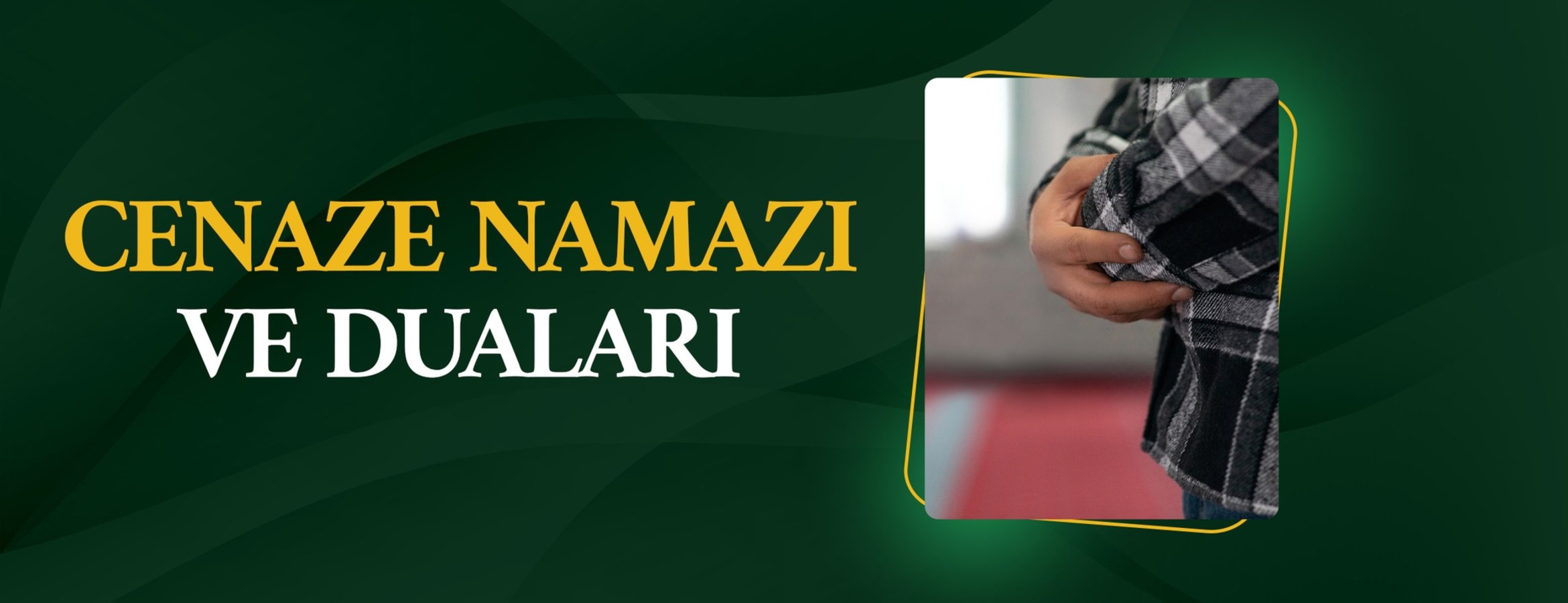 Cenaze namazı ve cenaze duaları
